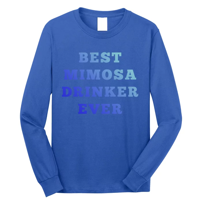 Best Mimosa Er Ever Cute Gift Long Sleeve Shirt