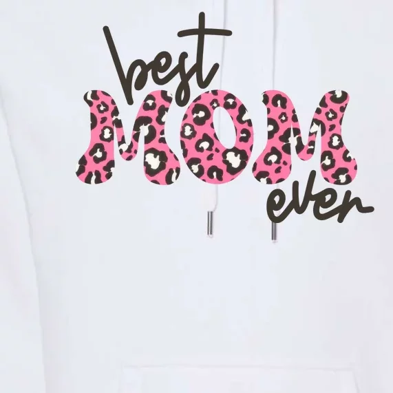 Best Mom Ever Cheetah Print Cute Gift Premium Hoodie