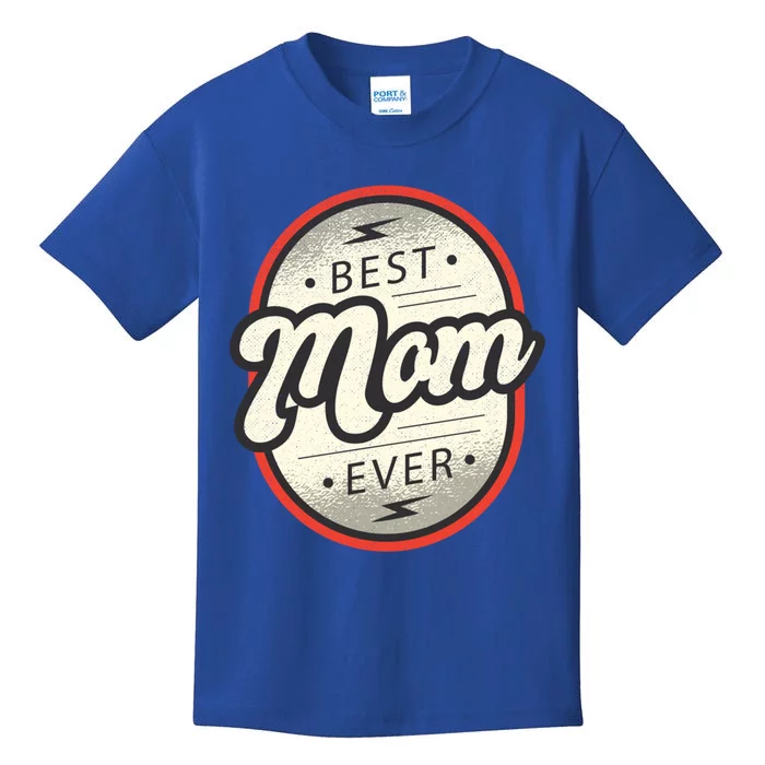 Best Mom Ever Gift For The Best Mom In The World Gift Kids T-Shirt