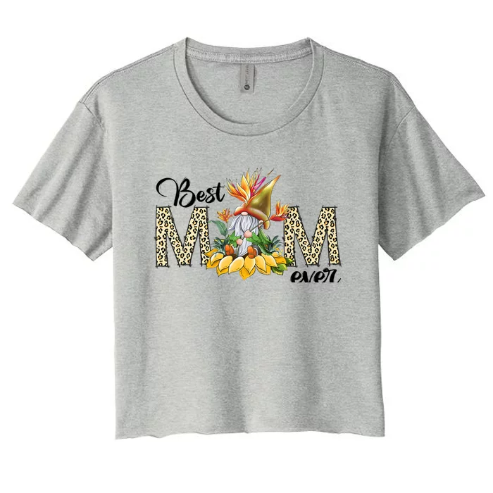 Best Mom Ever Sunflower Bird Of Paradise Flower Gnome Mom Women's Crop Top Tee