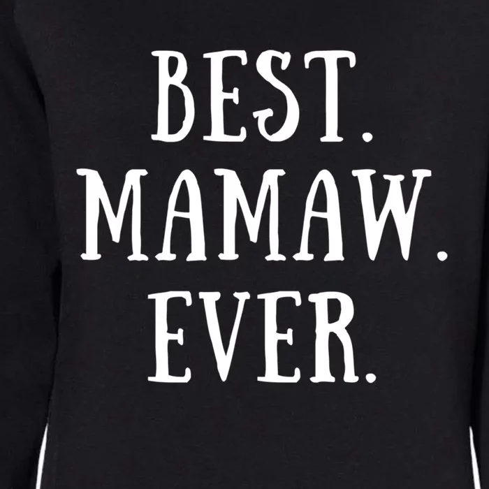 Best Mamaw Ever Grandmother Grandma Gift Womens California Wash Sweatshirt