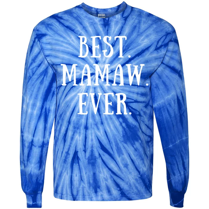 Best Mamaw Ever Grandmother Grandma Gift Tie-Dye Long Sleeve Shirt