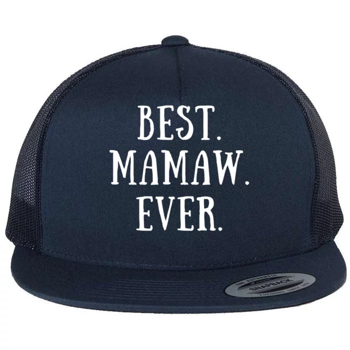 Best Mamaw Ever Grandmother Grandma Gift Flat Bill Trucker Hat