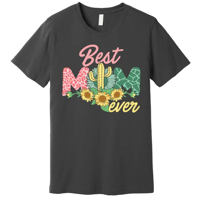 Best Mom Ever Sunflower Cactus Cute Mother's Day Premium T-Shirt