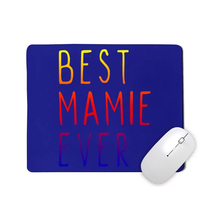 Best Mamie Ever Family Funny Cool Gift Mousepad