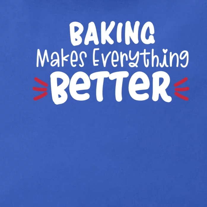 Baking Makes Everything Better Meaningful Gift Zip Tote Bag