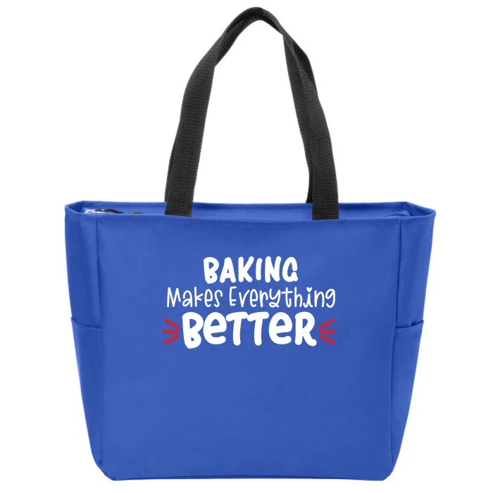 Baking Makes Everything Better Meaningful Gift Zip Tote Bag