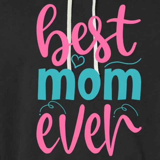 Best Mom Ever Cute Mother's Day Gift Garment-Dyed Fleece Hoodie