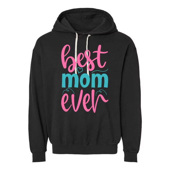 Best Mom Ever Cute Mother's Day Gift Garment-Dyed Fleece Hoodie