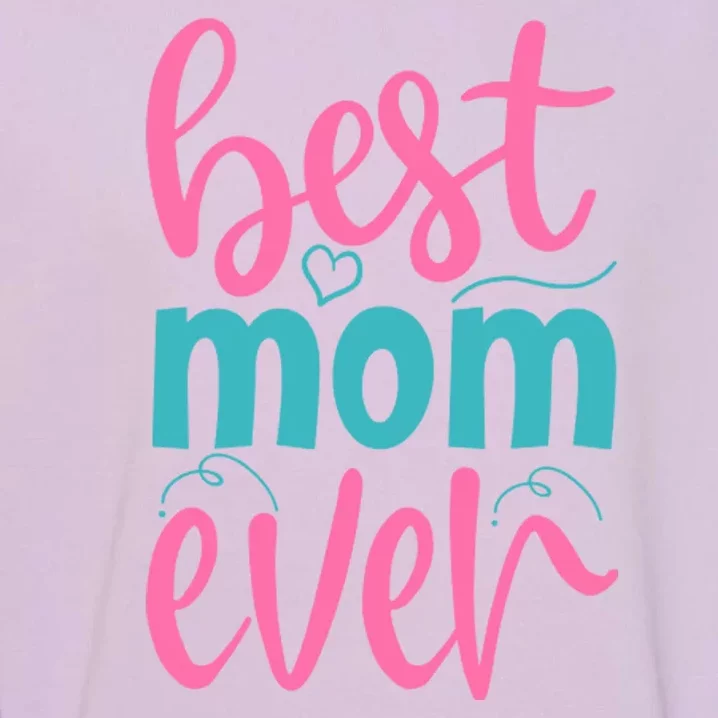 Best Mom Ever Cute Mother's Day Gift Garment-Dyed Sweatshirt