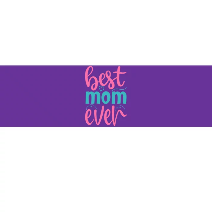 Best Mom Ever Cute Mother's Day Gift Bumper Sticker