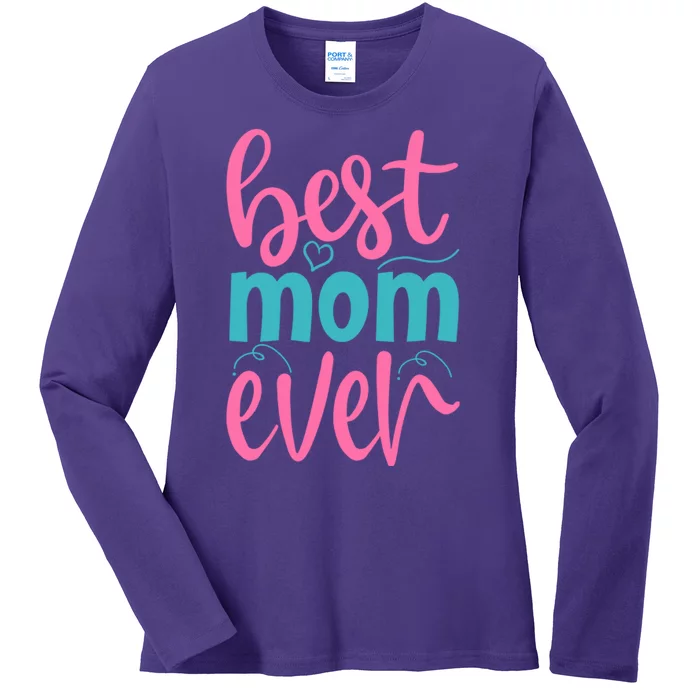 Best Mom Ever Cute Mother's Day Gift Ladies Long Sleeve Shirt