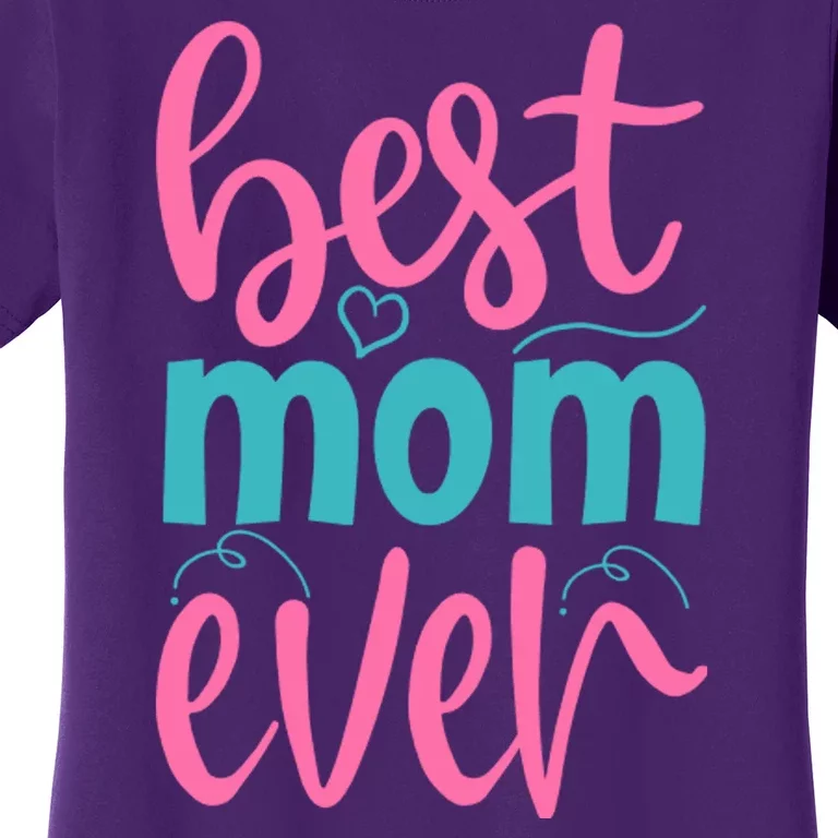 Best Mom Ever Cute Mother's Day Gift Women's T-Shirt