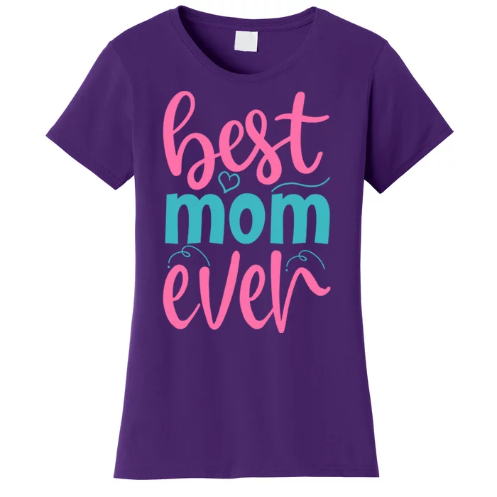 Best Mom Ever Cute Mother's Day Gift Women's T-Shirt