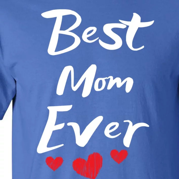 Best Mom Ever Mothers Day Meaningful Gift Tall T-Shirt