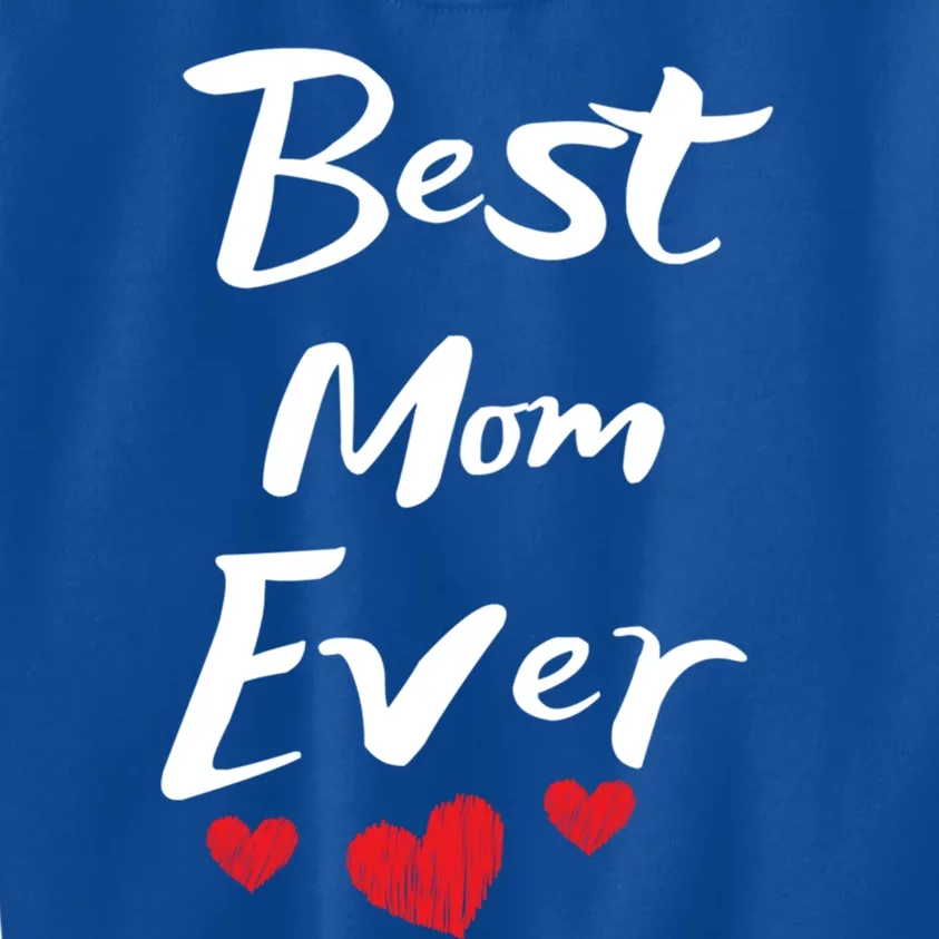 Best Mom Ever Mothers Day Meaningful Gift Kids Sweatshirt