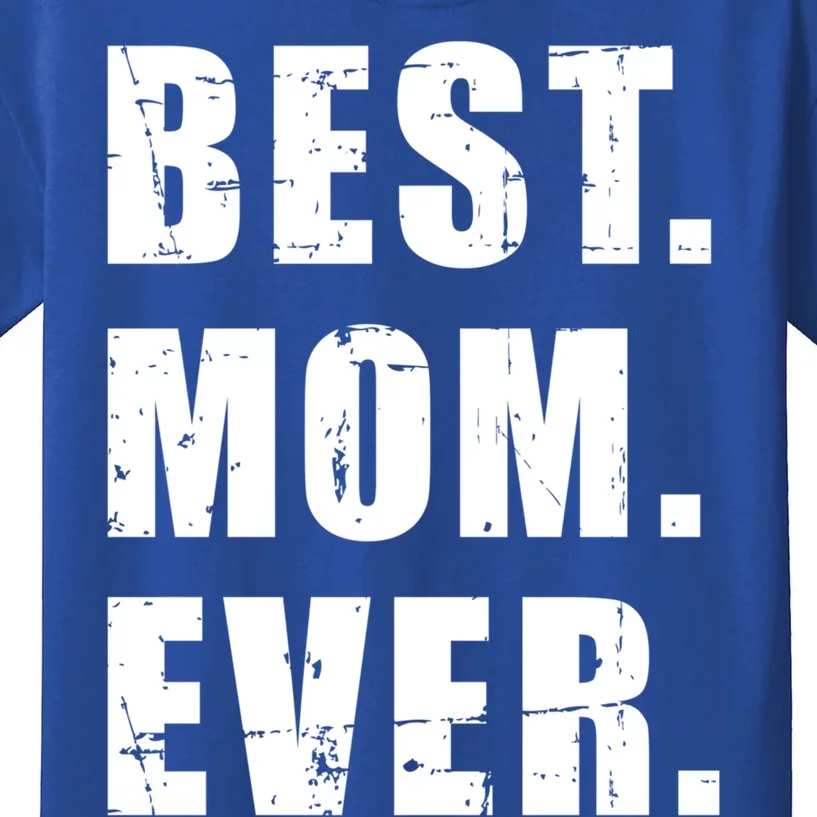 Best Mom Ever Mother's Day Gift Kids T-Shirt