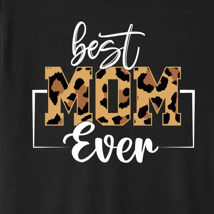 Best Mom Ever Mothers Day T Design For Cute Mom ChromaSoft Performance T-Shirt