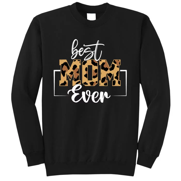 Best Mom Ever Mothers Day T Design For Cute Mom Tall Sweatshirt