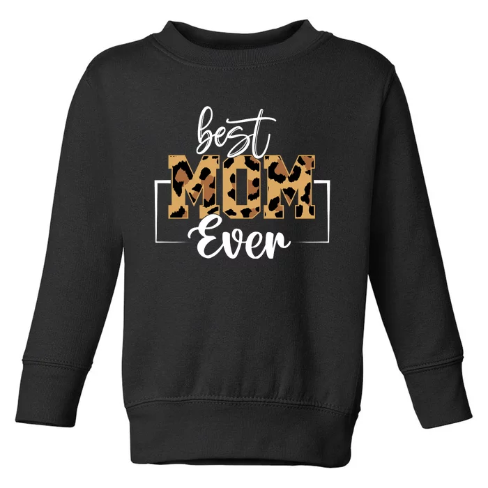 Best Mom Ever Mothers Day T Design For Cute Mom Toddler Sweatshirt