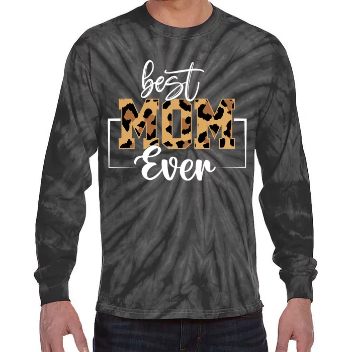 Best Mom Ever Mothers Day T Design For Cute Mom Tie-Dye Long Sleeve Shirt