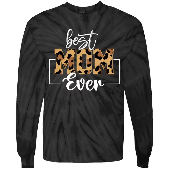 Best Mom Ever Mothers Day T Design For Cute Mom Tie-Dye Long Sleeve Shirt