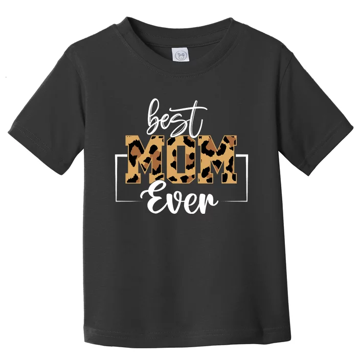 Best Mom Ever Mothers Day T Design For Cute Mom Toddler T-Shirt