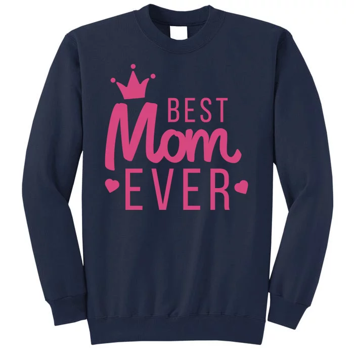 Best Mom Ever Crown Tall Sweatshirt