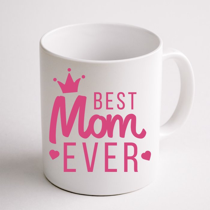 Best Mom Ever Crown Front & Back Coffee Mug