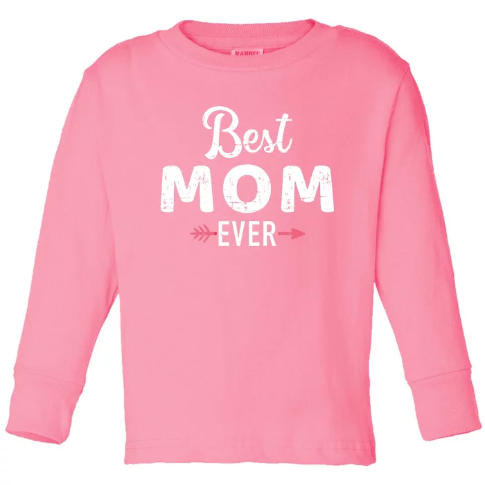 Best Mom Ever Mothers Day Cool Gift Toddler Long Sleeve Shirt