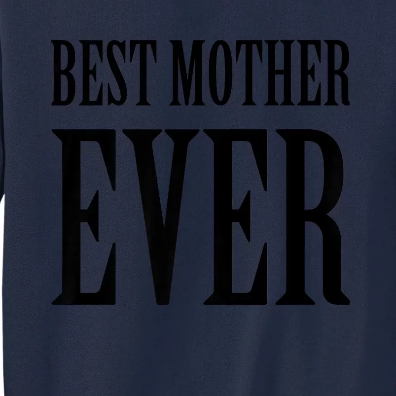 BEST MOTHER EVER Tall Sweatshirt