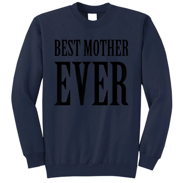 BEST MOTHER EVER Tall Sweatshirt