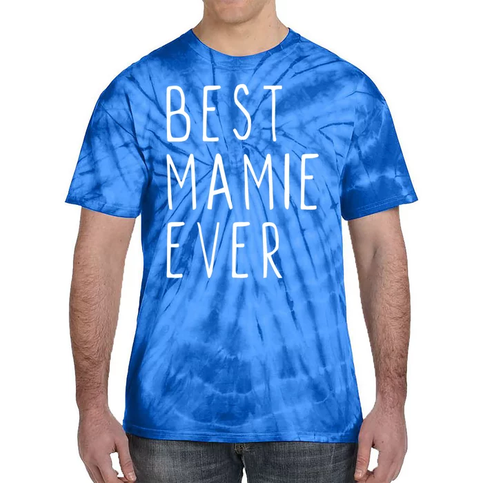 Best Mamie Ever Family Funny Cool Gift Tie-Dye T-Shirt