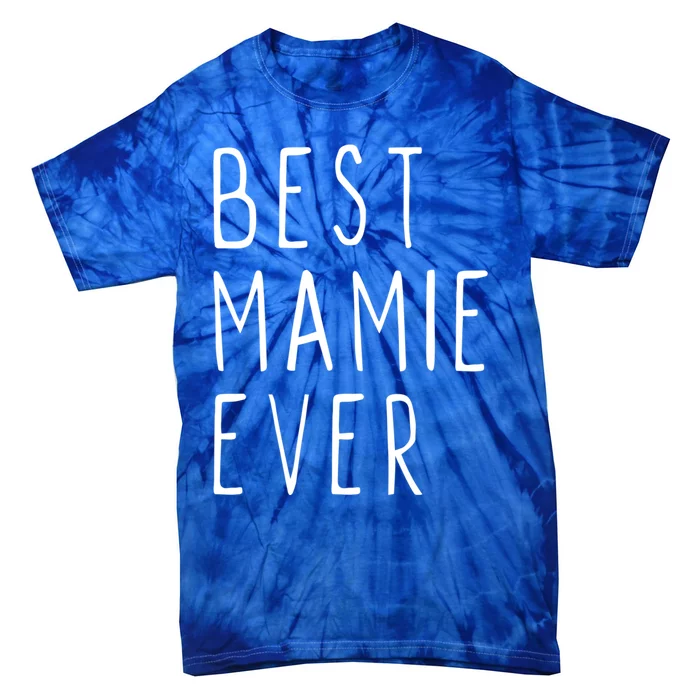 Best Mamie Ever Family Funny Cool Gift Tie-Dye T-Shirt