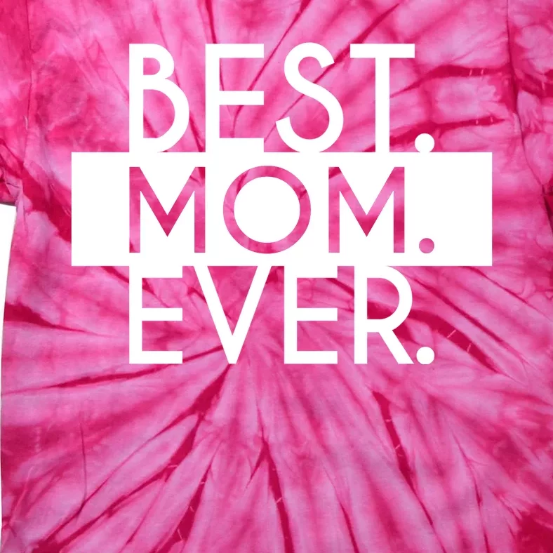 Best Mom Ever Cute Gift Tie-Dye T-Shirt