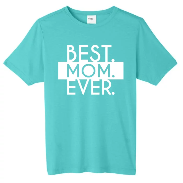 Best Mom Ever Cute Gift ChromaSoft Performance T-Shirt