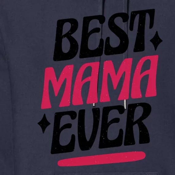 Best MAMA Ever Premium Hoodie