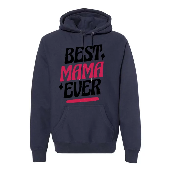 Best MAMA Ever Premium Hoodie