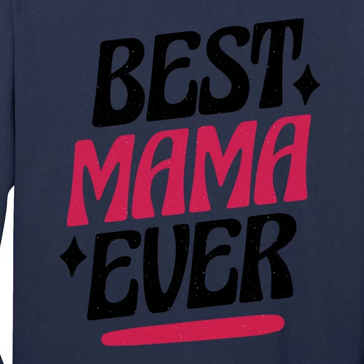 Best MAMA Ever Tall Long Sleeve T-Shirt