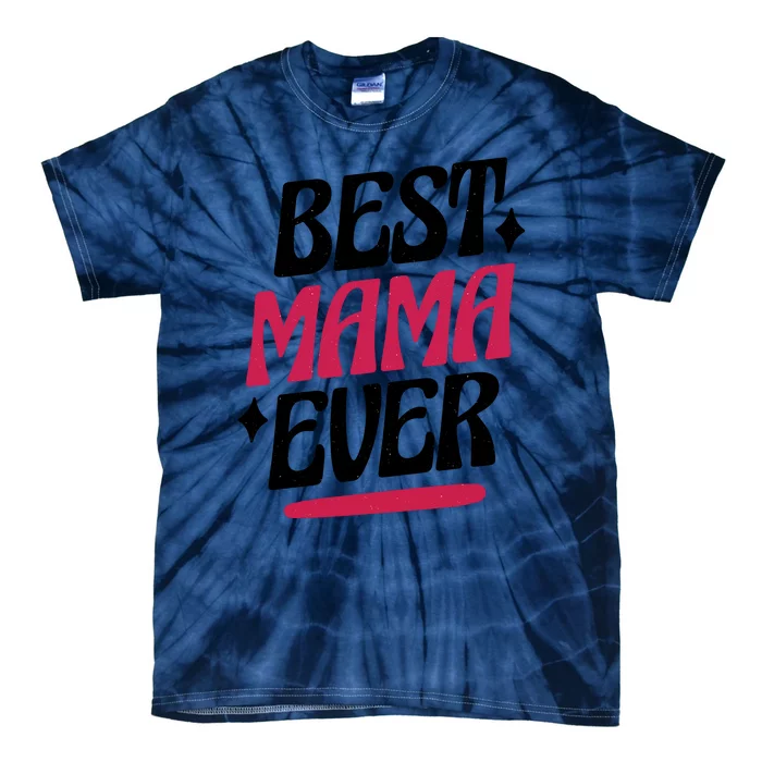 Best MAMA Ever Tie-Dye T-Shirt