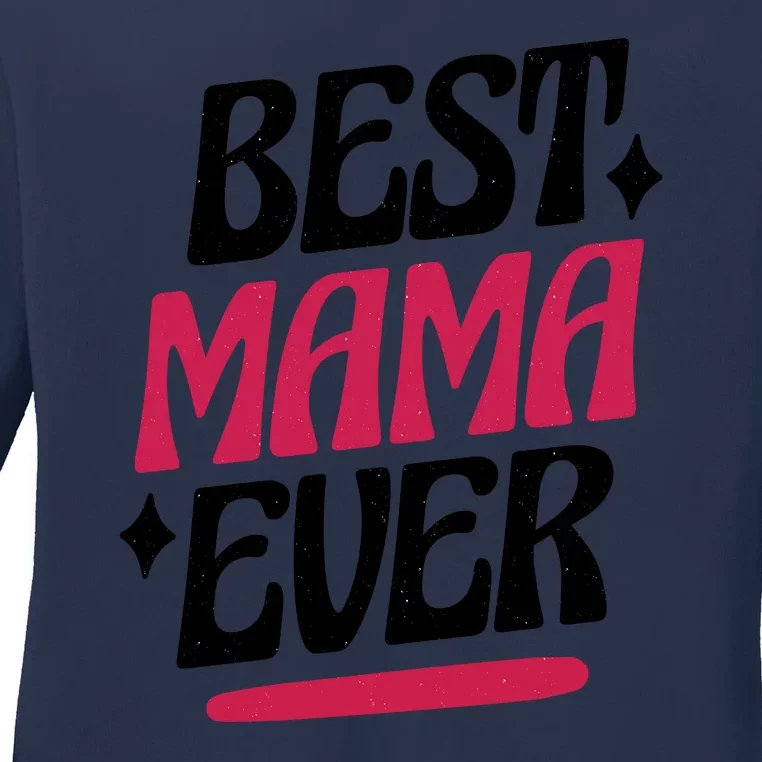 Best MAMA Ever Ladies Long Sleeve Shirt