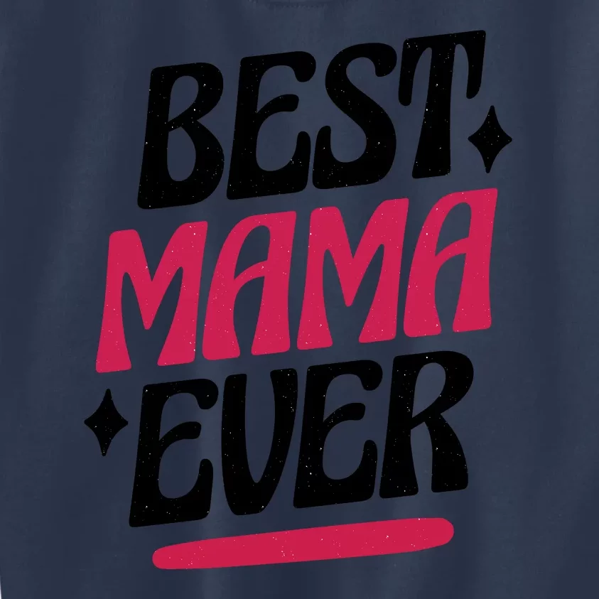 Best MAMA Ever Kids Sweatshirt