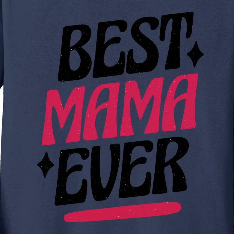 Best MAMA Ever Kids Long Sleeve Shirt