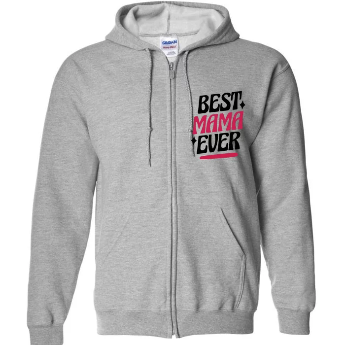 Best MAMA Ever Full Zip Hoodie