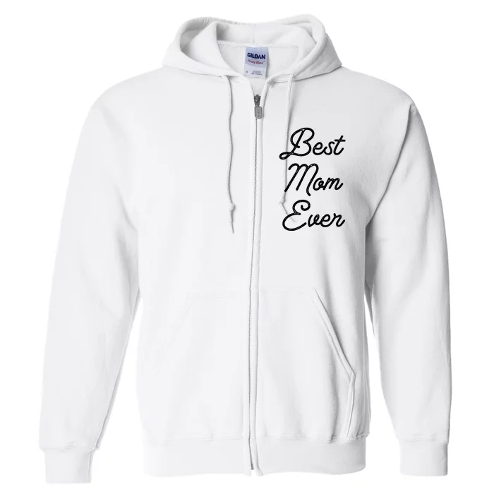 Best Mom Ever Mother's Day Gift Full Zip Hoodie