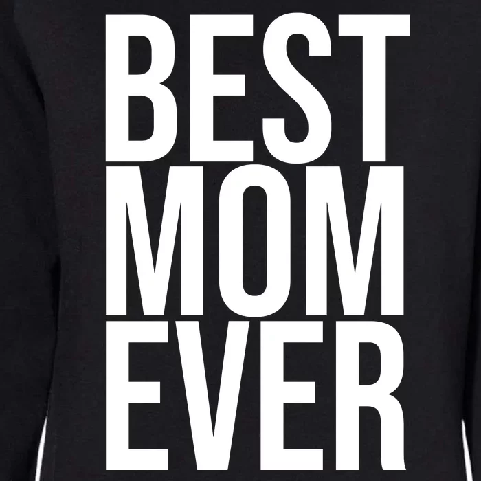 Best Mom Ever Cute Gift For Mom Womens California Wash Sweatshirt