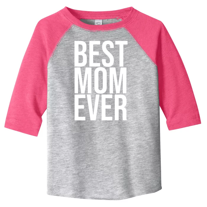 Best Mom Ever Cute Gift For Mom Toddler Fine Jersey T-Shirt