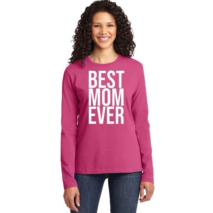 Best Mom Ever Cute Gift For Mom Ladies Long Sleeve Shirt