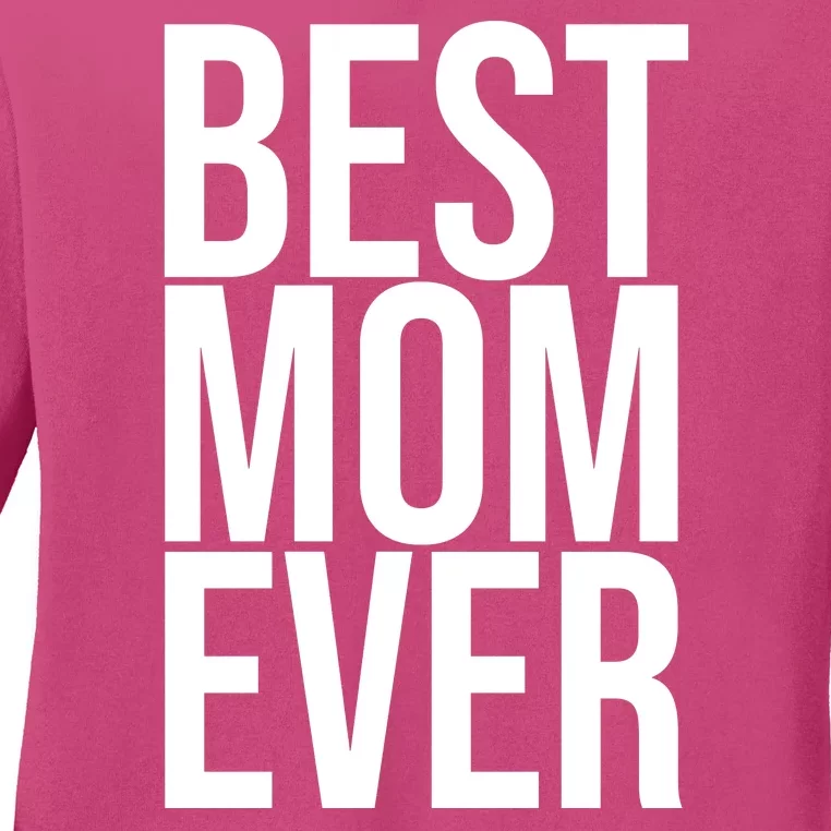 Best Mom Ever Cute Gift For Mom Ladies Long Sleeve Shirt