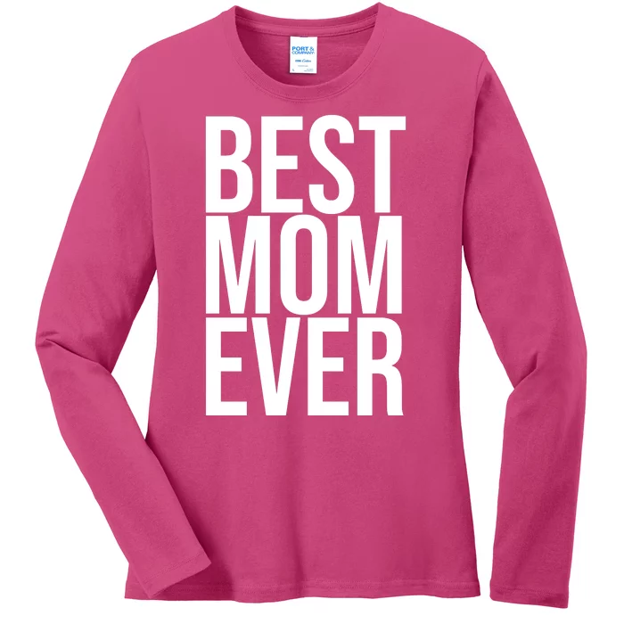 Best Mom Ever Cute Gift For Mom Ladies Long Sleeve Shirt